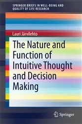 Book cover of The Nature and Function of Intuitive Thought and Decision Making by Lauri Järvilehto