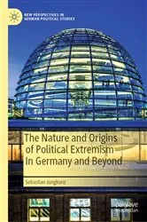 Book cover of The Nature and Origins of Political Extremism In Germany and Beyond by Sebastian Jungkunz
