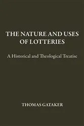 Book cover of The Nature and Uses of Lotteries by Thomas Gataker