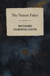 Book cover of The Nature Faker by Richard Harding Davis