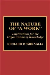 Book cover of The Nature of 'A Work' by Richard P. Smiraglia