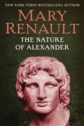 Book cover of The Nature of Alexander by Mary Renault