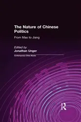 Book cover of The Nature of Chinese Politics: From Mao to Jiang by Jonathan Unger