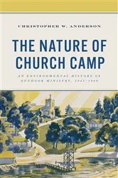 Book cover of The Nature of Church Camp by Christopher W. Anderson