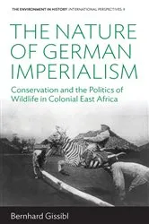 Book cover of The Nature of German Imperialism by Bernhard Gissibl