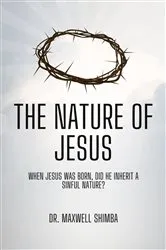 Book cover of The Nature of Jesus by Maxwell Shimba