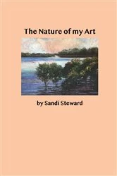 Book cover of The Nature of my Art by Sandi B Steward