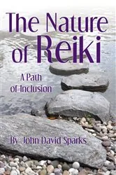 Book cover of The Nature of Reiki: a Path of Inclusion by John David Sparks