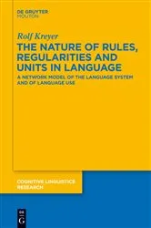 Book cover of The Nature of Rules, Regularities and Units in Language by Rolf Kreyer