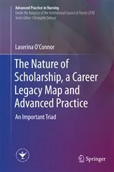 Book cover of The Nature of Scholarship, a Career Legacy Map and Advanced Practice by Laserina O'Connor