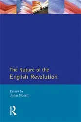 Book cover of The Nature of the English Revolution by John Morrill
