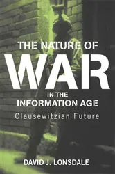 Book cover of The Nature of War in the Information Age by David J. Lonsdale