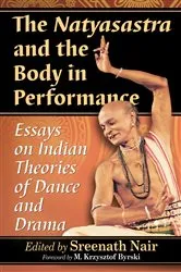 Book cover of The Natyasastra and the Body in Performance by Sreenath Nair