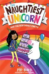 Book cover of The Naughtiest Unicorn and the Birthday Party by Pip Bird
