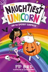 Book cover of The Naughtiest Unicorn and the Spooky Surprise by Pip Bird