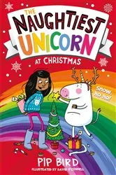 Book cover of The Naughtiest Unicorn at Christmas by Pip Bird