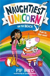 Book cover of The Naughtiest Unicorn on the Beach by Pip Bird
