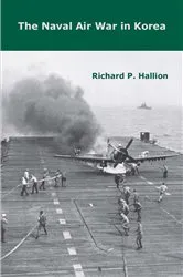 Book cover of The Naval Air War in Korea by Richard P. Hallion