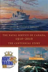 Book cover of The Naval Service of Canada, 1910-2010 by Richard H. Gimblett