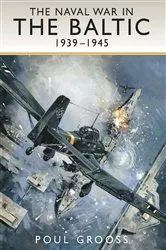 Book cover of The Naval War in the Baltic, 1939–1945 by Poul Grooss