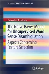 Book cover of The Naïve Bayes Model for Unsupervised Word Sense Disambiguation by Florentina T. Hristea