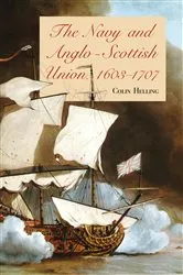 Book cover of The Navy and Anglo-Scottish Union, 1603-1707 by Colin Helling