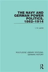 Book cover of The Navy and German Power Politics, 1862-1914 by I. N. Lambi