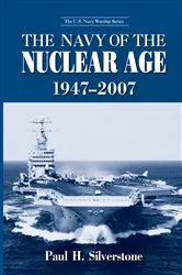 Book cover of The Navy of the Nuclear Age, 1947-2007 by Paul Silverstone