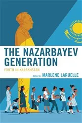 Book cover of The Nazarbayev Generation by Marlene Laruelle