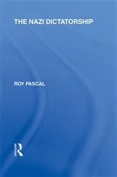 Book cover of The Nazi Dictatorship (RLE Responding to Fascism) by Roy Pascal