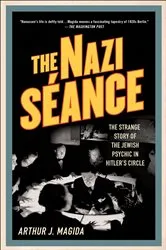 Book cover of The Nazi Séance by Arthur J. Magida