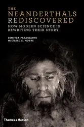 Book cover of The Neanderthals Rediscovered: How Modern Science Is Rewriting Their Story by Dimitra Papagianni
