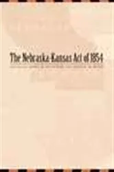 Book cover of The Nebraska-Kansas Act of 1854 by John R. Wunder