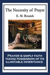 Book cover of The Necessity of Prayer by E. M. Bounds