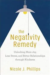 Book cover of The Negativity Remedy by Nicole J. Phillips