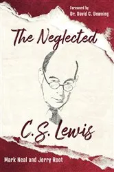 Book cover of The Neglected C.S. Lewis by Mark Neal