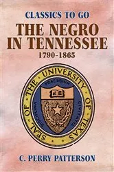 Book cover of The Negro in Tennessee, 1790-1865 by C. Perry Patterson