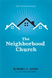 Book cover of The Neighborhood Church by Robert G. Moss
