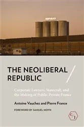 Book cover of The Neoliberal Republic by Antoine Vauchez