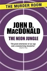 Book cover of The Neon Jungle by John D. MacDonald