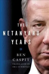Book cover of The Netanyahu Years by Ben Caspit