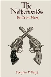 Book cover of The Netherworlds by Kaylin R. Boyd
