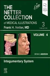 Book cover of The Netter Collection of Medical Illustrations: Integumentary System, Volume 4 - E-Book (3rd ed.) by Bryan E. Anderson MD