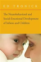 Book cover of The Neurobehavioral and Social-Emotional Development of Infants and Children (Norton Series on Interpersonal Neurobiology) by Ed Tronick