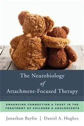 Book cover of The Neurobiology of Attachment-Focused Therapy: Enhancing Connection & Trust in the Treatment of Children & Adolescents (Norton Series on Interpersonal Neurobiology) by Unknown