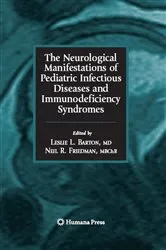 Book cover of The Neurological Manifestations of Pediatric Infectious Diseases and Immunodeficiency Syndromes by Leslie L. Barton