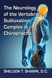 Book cover of The Neurology of the Vertebral Subluxation Complex in Chiropractic by Unknown