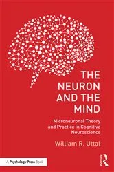 Book cover of The Neuron and the Mind by William R. Uttal