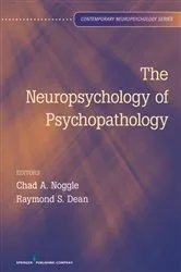 Book cover of The Neuropsychology of Psychopathology by Chad A. Noggle