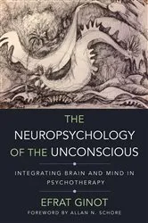 Book cover of The Neuropsychology of the Unconscious: Integrating Brain and Mind in Psychotherapy (Norton Series on Interpersonal Neurobiology) by Efrat Ginot